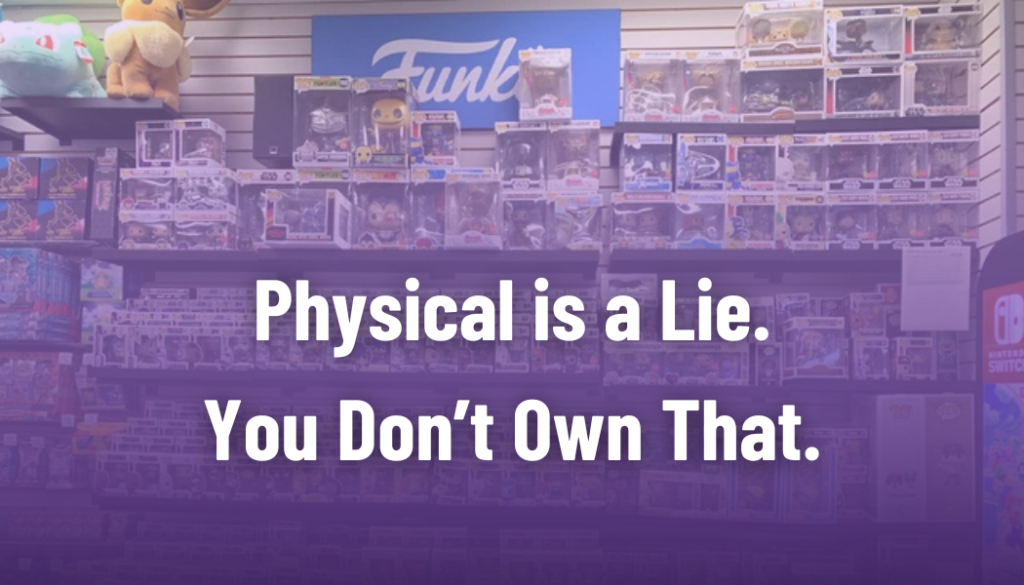 Disk is dead. Physical is a lie. We don't own gaming anymore. Digital is it.