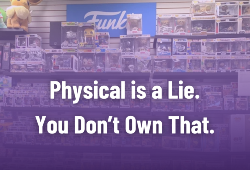 physical media is a lie. You don’t own that.