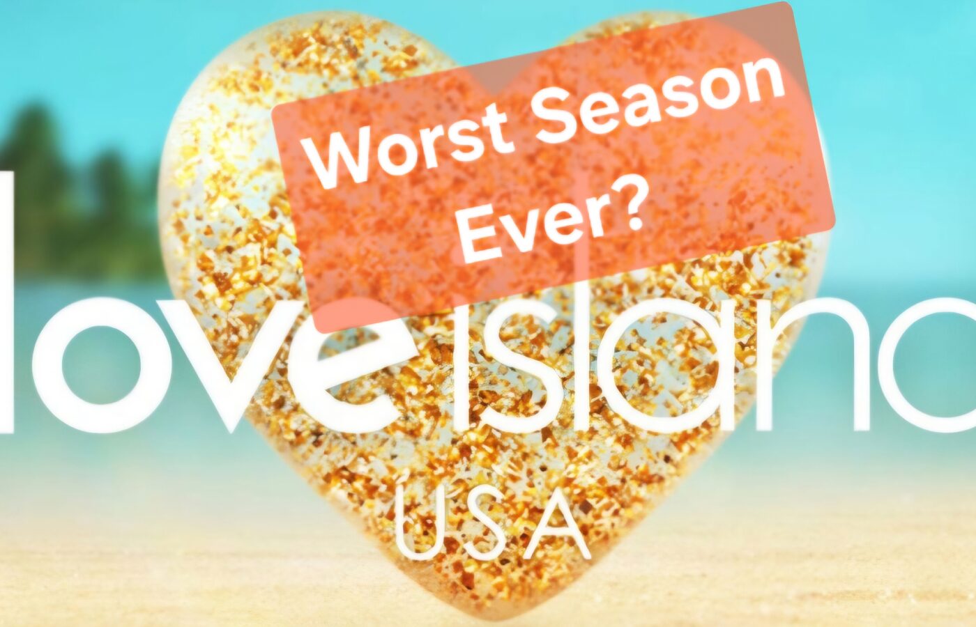 Love Island US Is Having Its Worst Season Yet — And It Didn’t Have to Be This Way