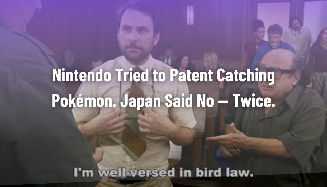 Nintendo Tried to Patent Catching Pokémon. Japan Said No — Twice.