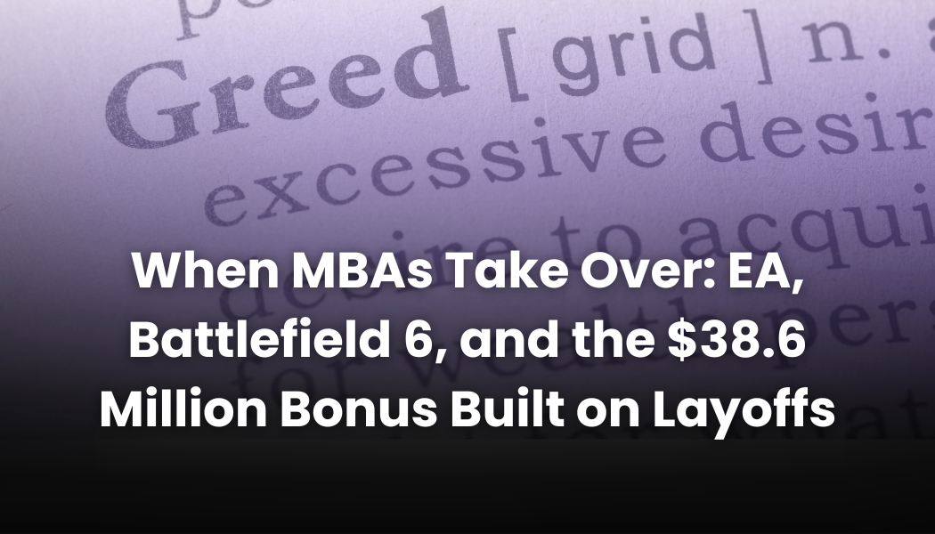 When MBAs Take Over: EA, Battlefield 6, and the $38.6 Million Bonus Built on Layoffs
